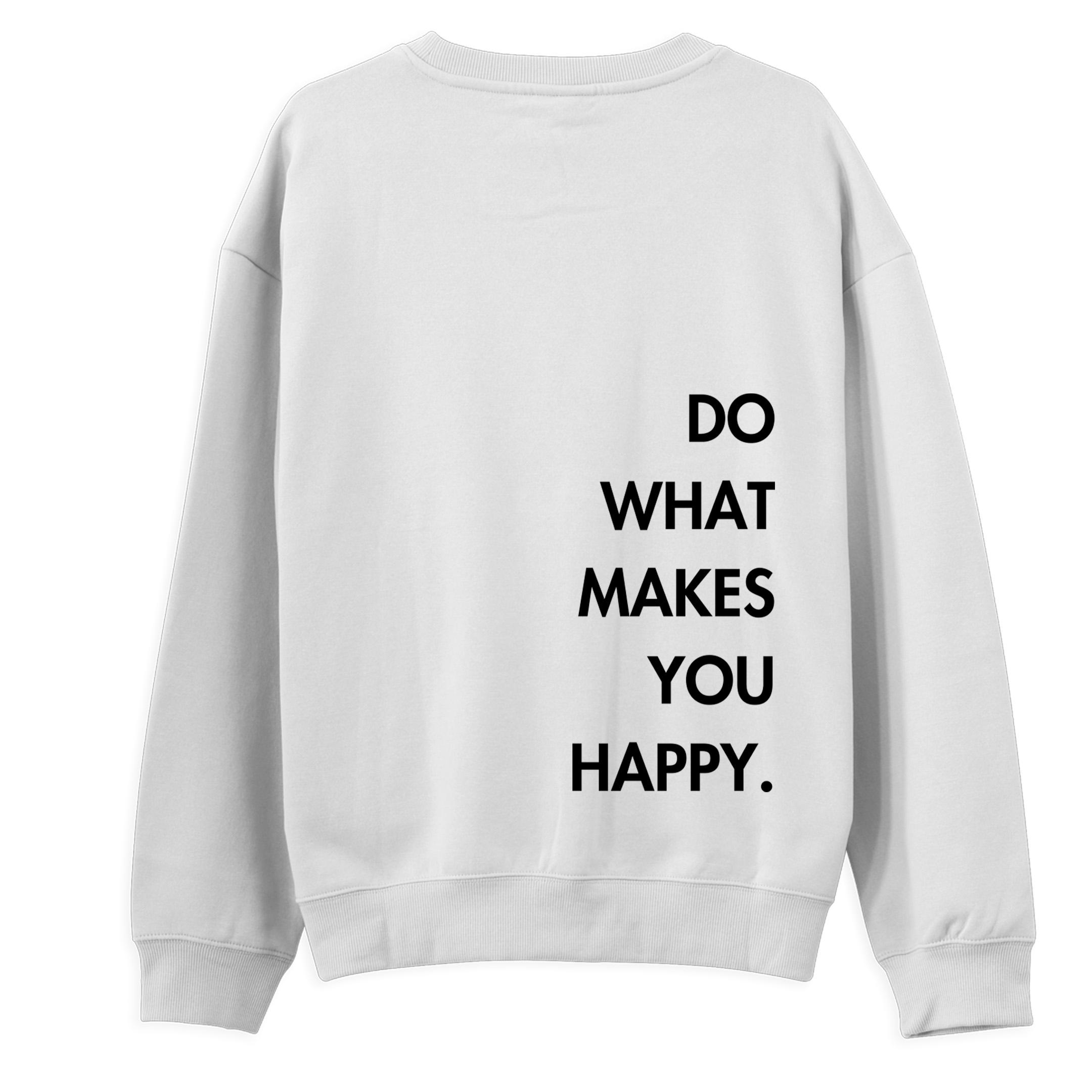 Do%20What%20Makes%20You%20Happy%20-%20Regular%20Sweatshirt