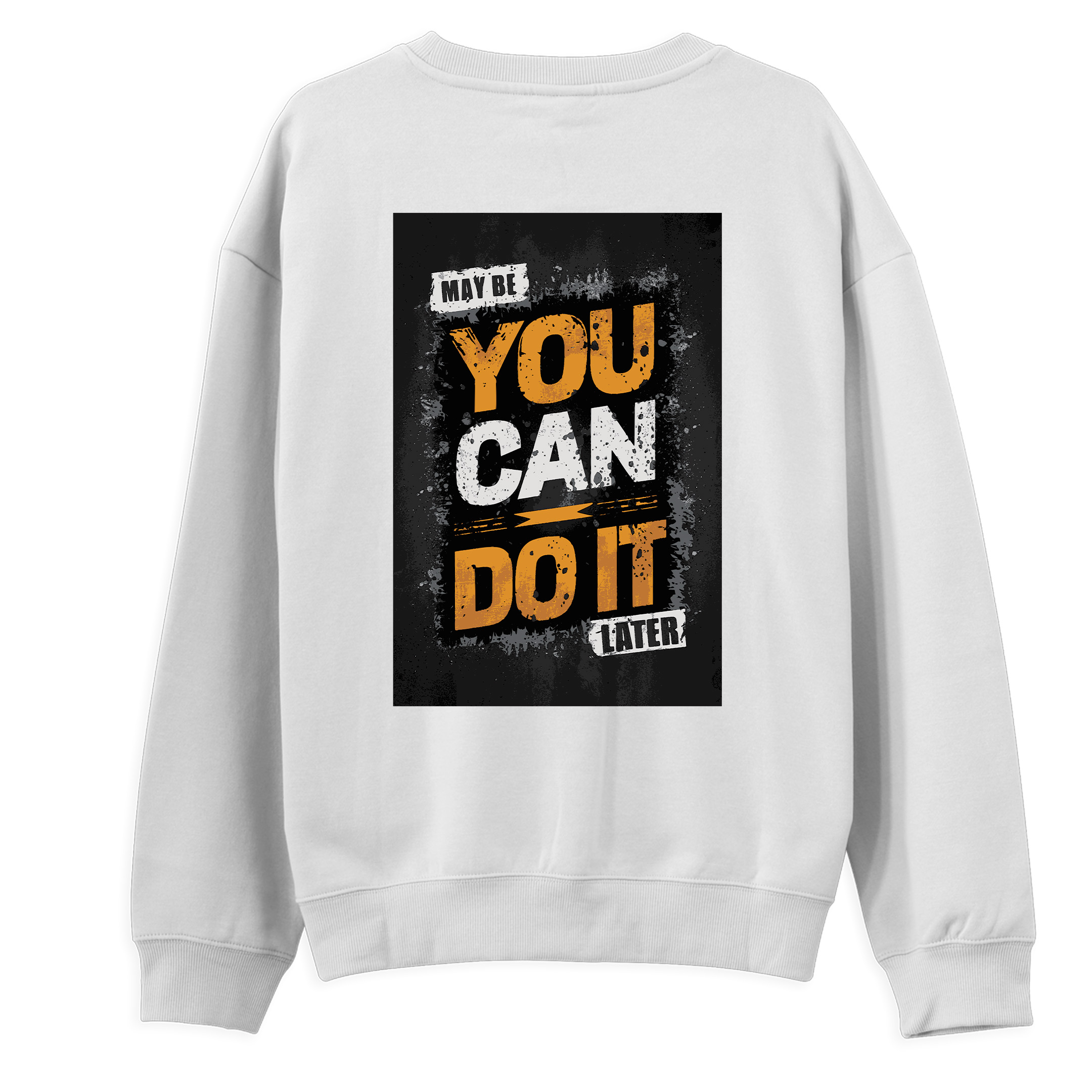 Maybe%20You%20Can%20Do%20It%20Later%20-%20Regular%20Sweatshirt%20Beyaz