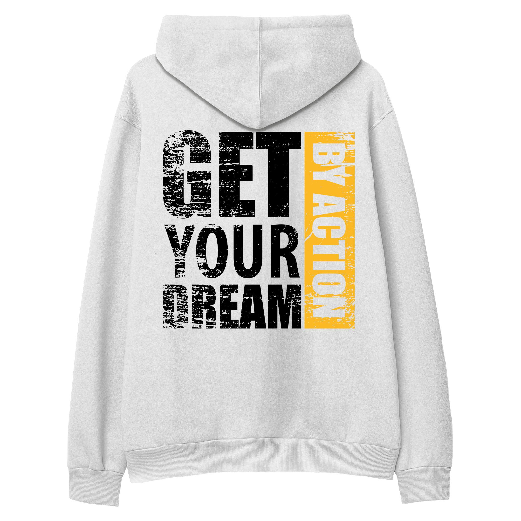 Get%20Your%20Dream%20By%20Action%20-%20Hoodie