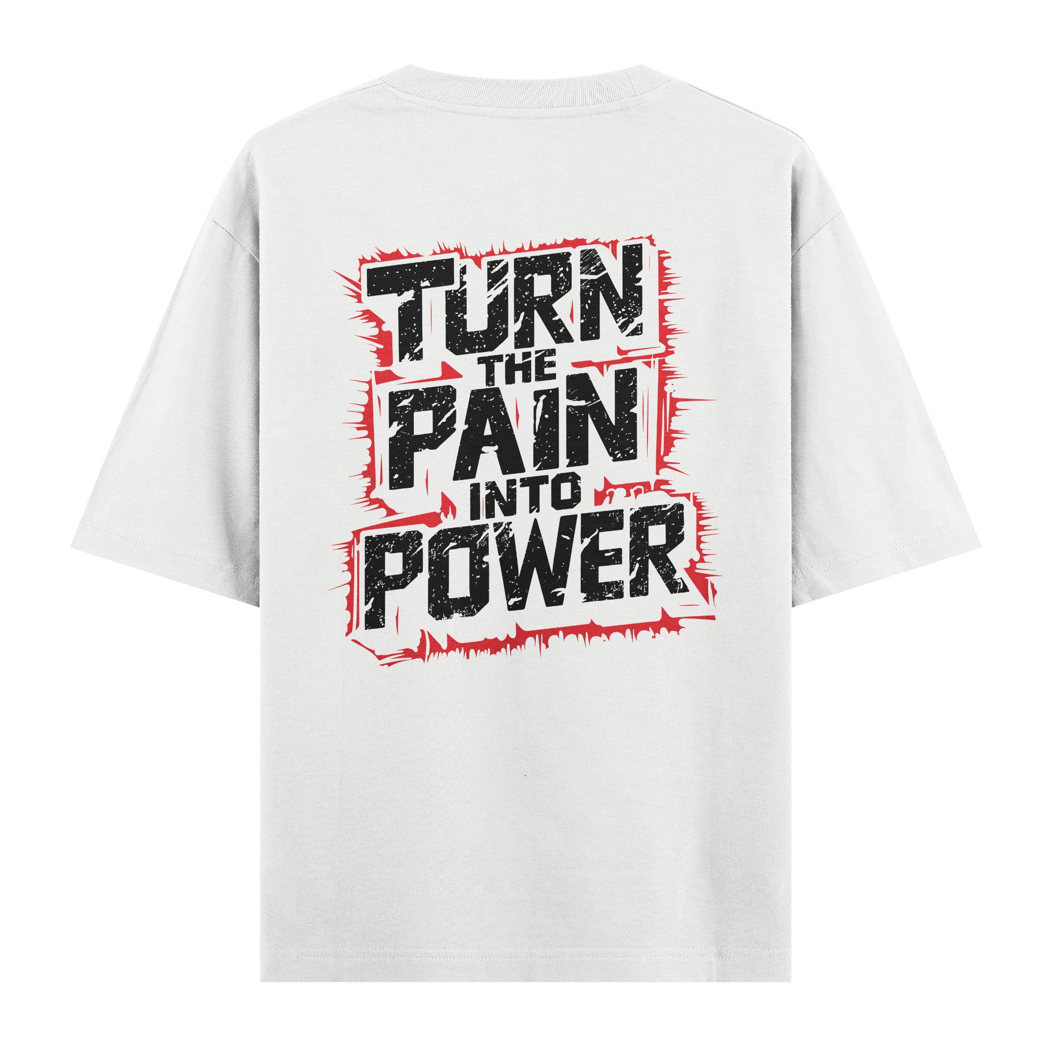 Turn%20The%20Pain%20Into%20Power%20-%20Oversize%20T-shirt%20Beyaz