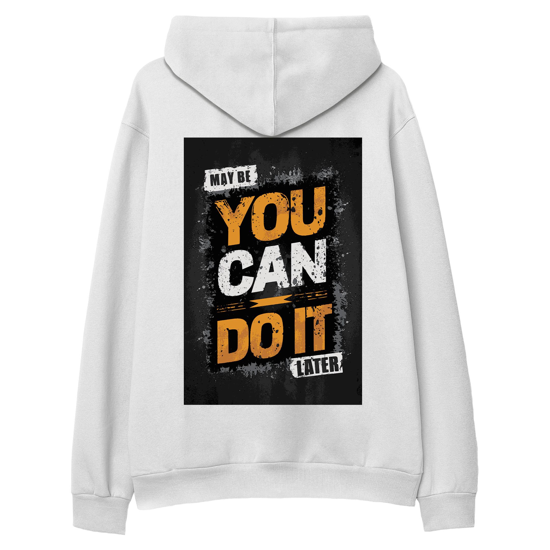 Maybe%20You%20Can%20Do%20It%20Later%20-%20Hoodie%20Beyaz