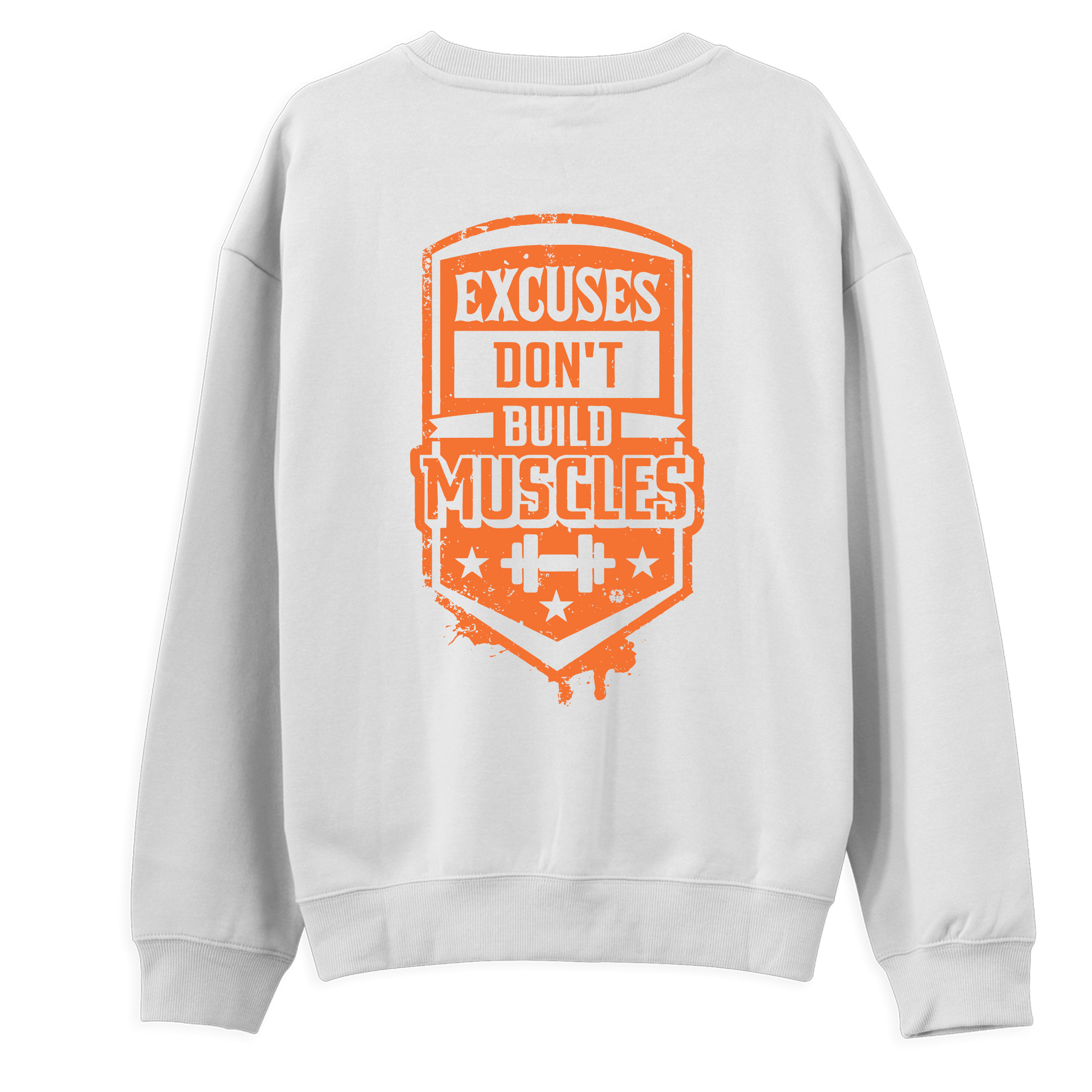 Excuses%20Don’t%20Build%20Muscles%20-%20Regular%20Sweatshirt