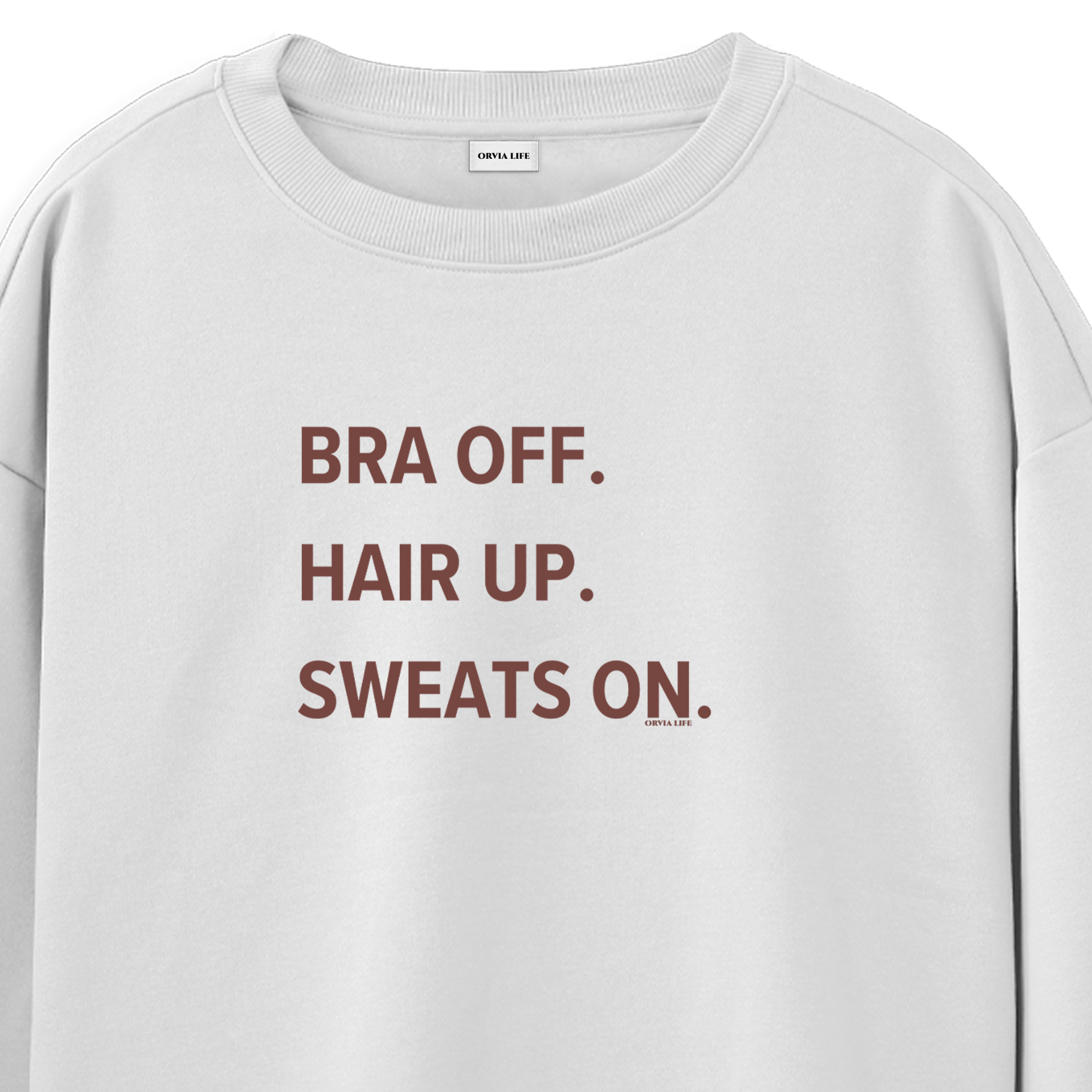 Bra%20Off%20Hair%20Up%20Sweats%20On%20-%20Regular%20Sweatshirt