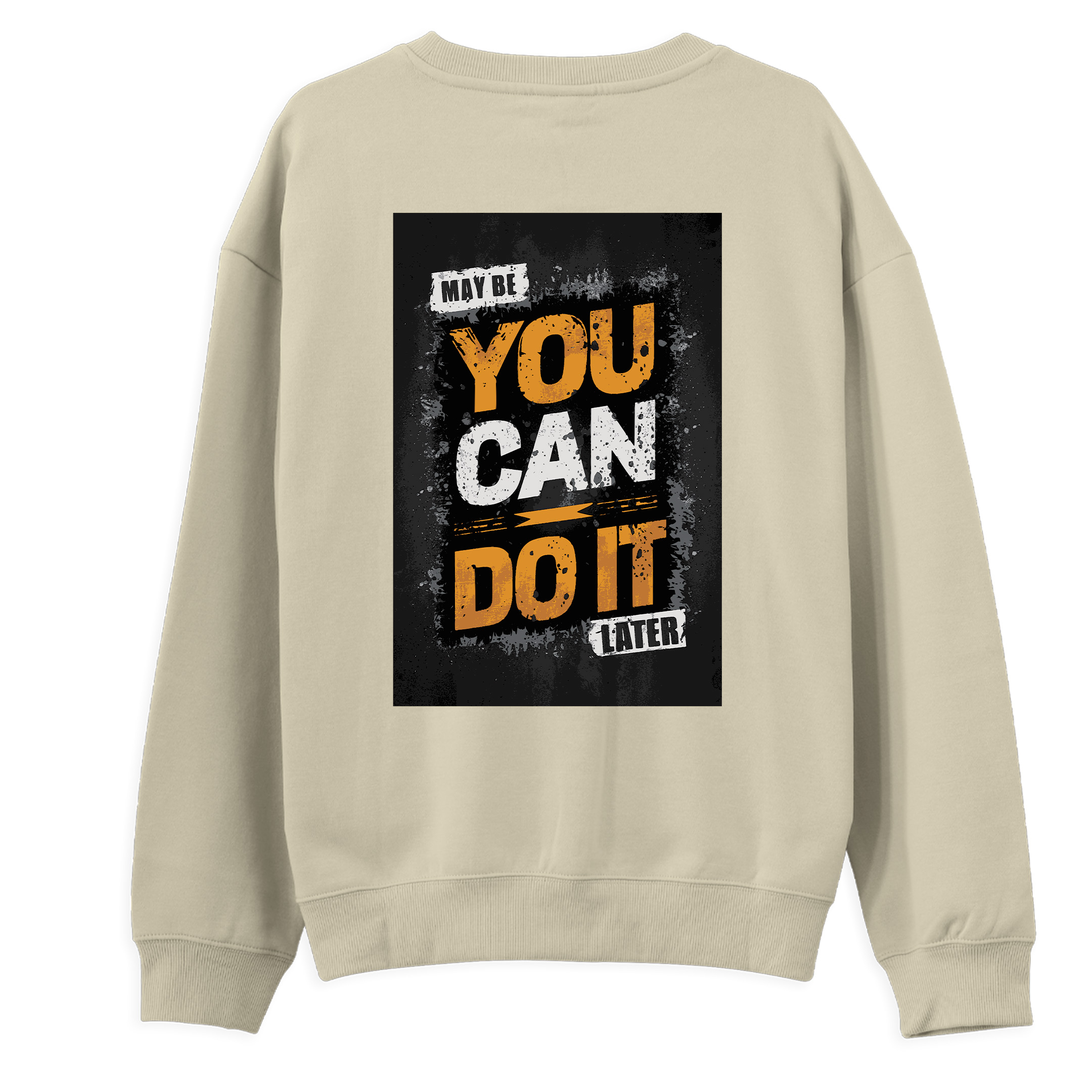 Maybe%20You%20Can%20Do%20It%20Later%20-%20Regular%20Sweatshirt%20Krem