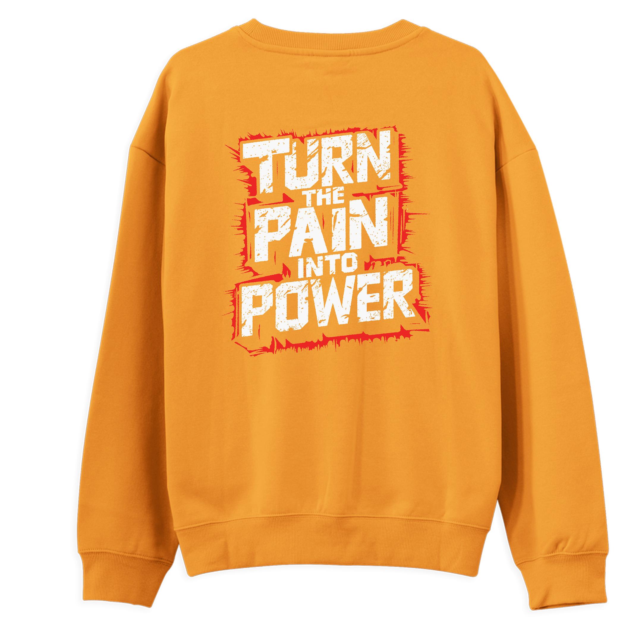 Turn%20The%20Pain%20Into%20Power%20-%20Regular%20Sweatshirt%20Portakal