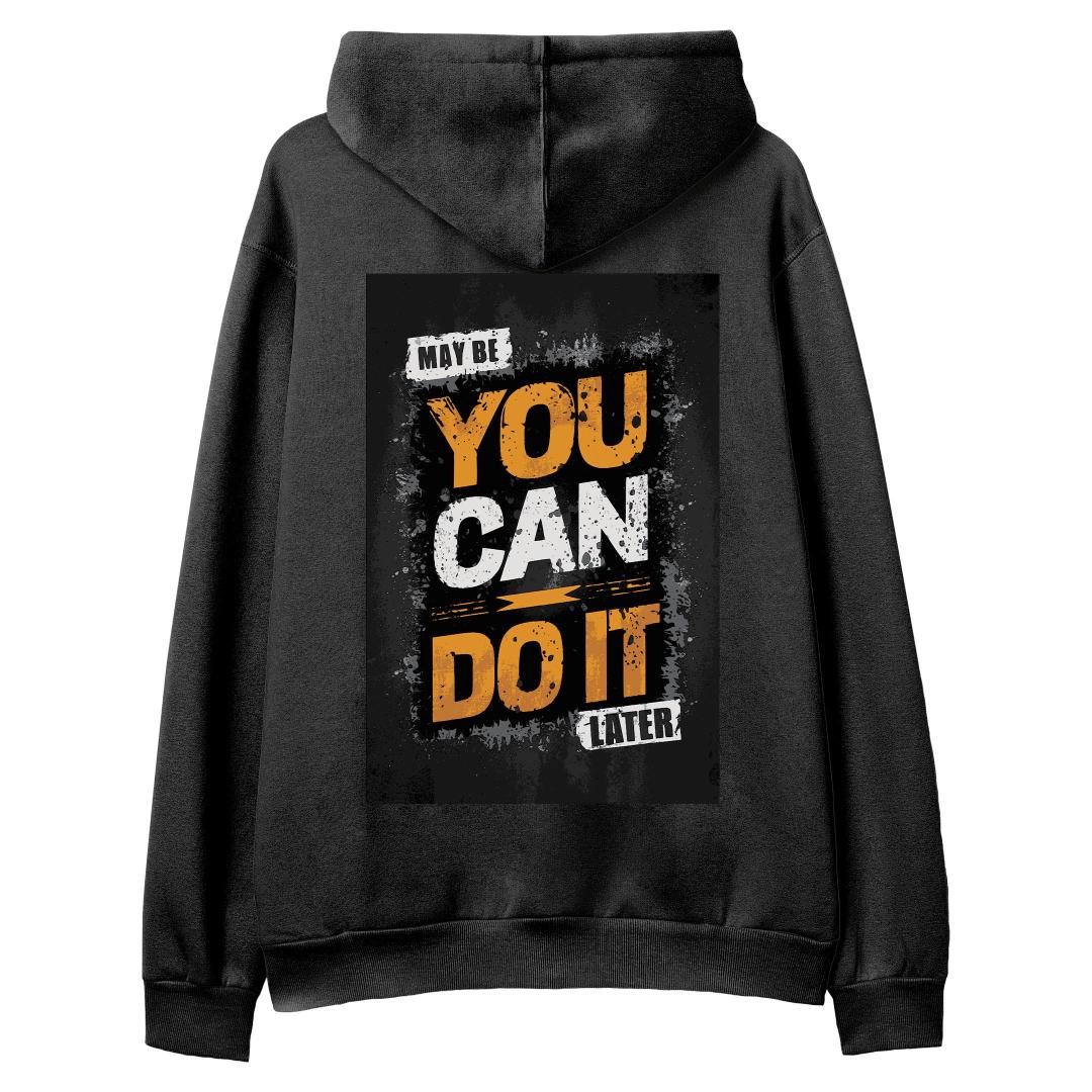 Maybe%20You%20Can%20Do%20It%20Later%20-%20Hoodie