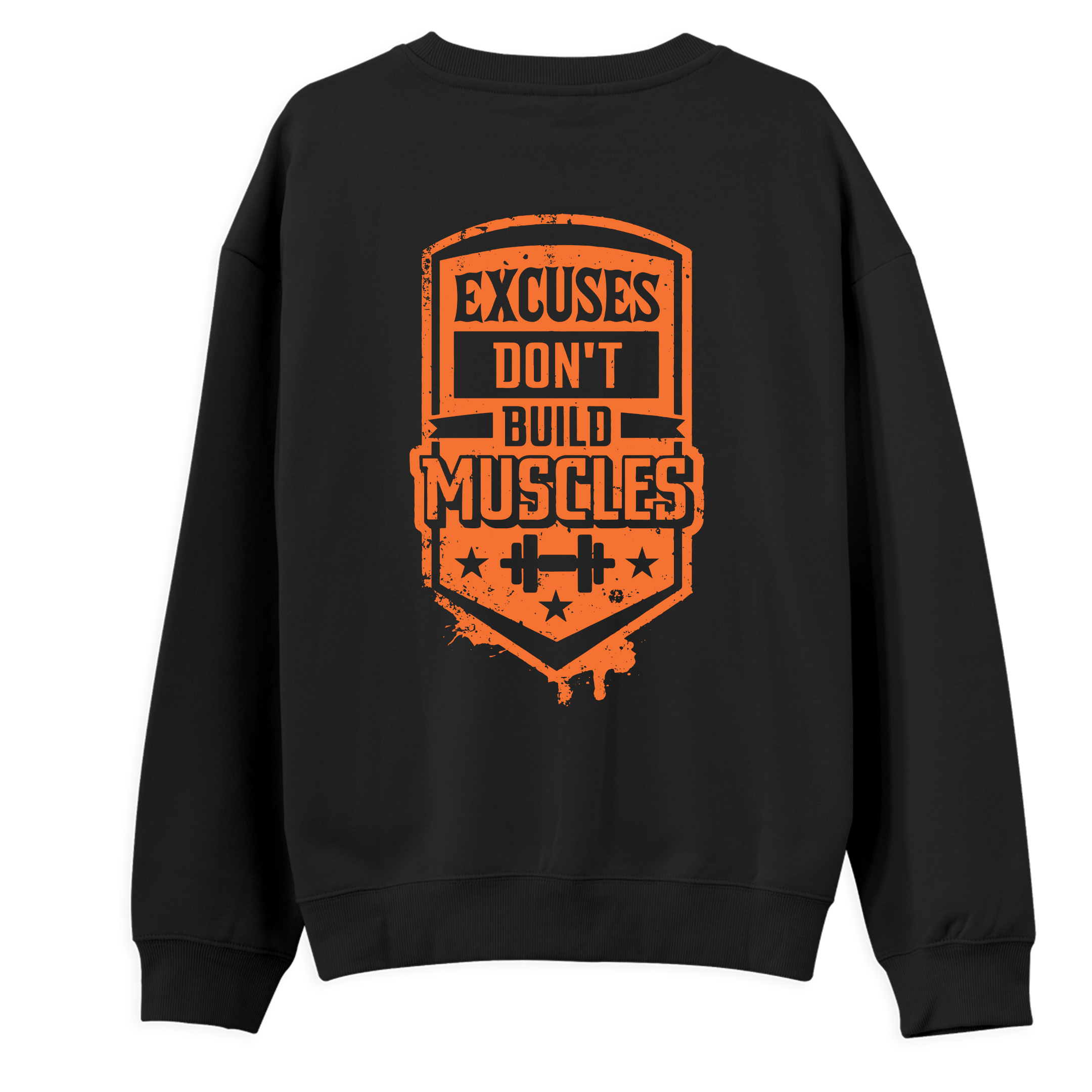 Excuses%20Don’t%20Build%20Muscles%20-%20Regular%20Sweatshirt%20Siyah