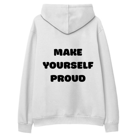 Make Yourself Proud  Hoodie Sweatshirt Beyaz