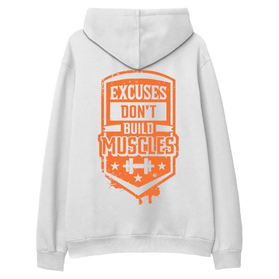 Excuses Don’t Build Muscles Hoodie Sweatshirt Beyaz