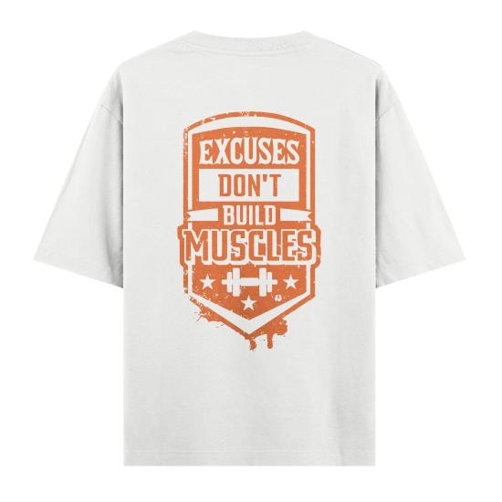 Excuses Dont Build Muscles Oversize T-shirt Beyaz