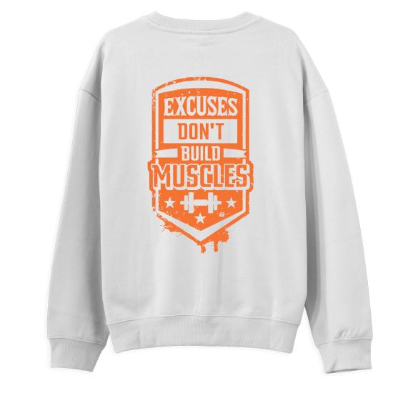 Excuses Don’t Build Muscles Regular Sweatshirt Beyaz