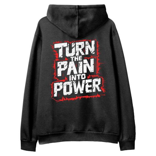 Turn The Pain Into Power Hoodie Sweatshirt Siyah