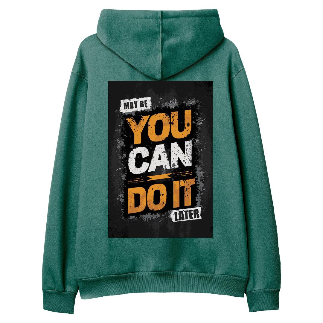 Maybe%20You%20Can%20Do%20It%20Later%20-%20Hoodie%20Yeşil