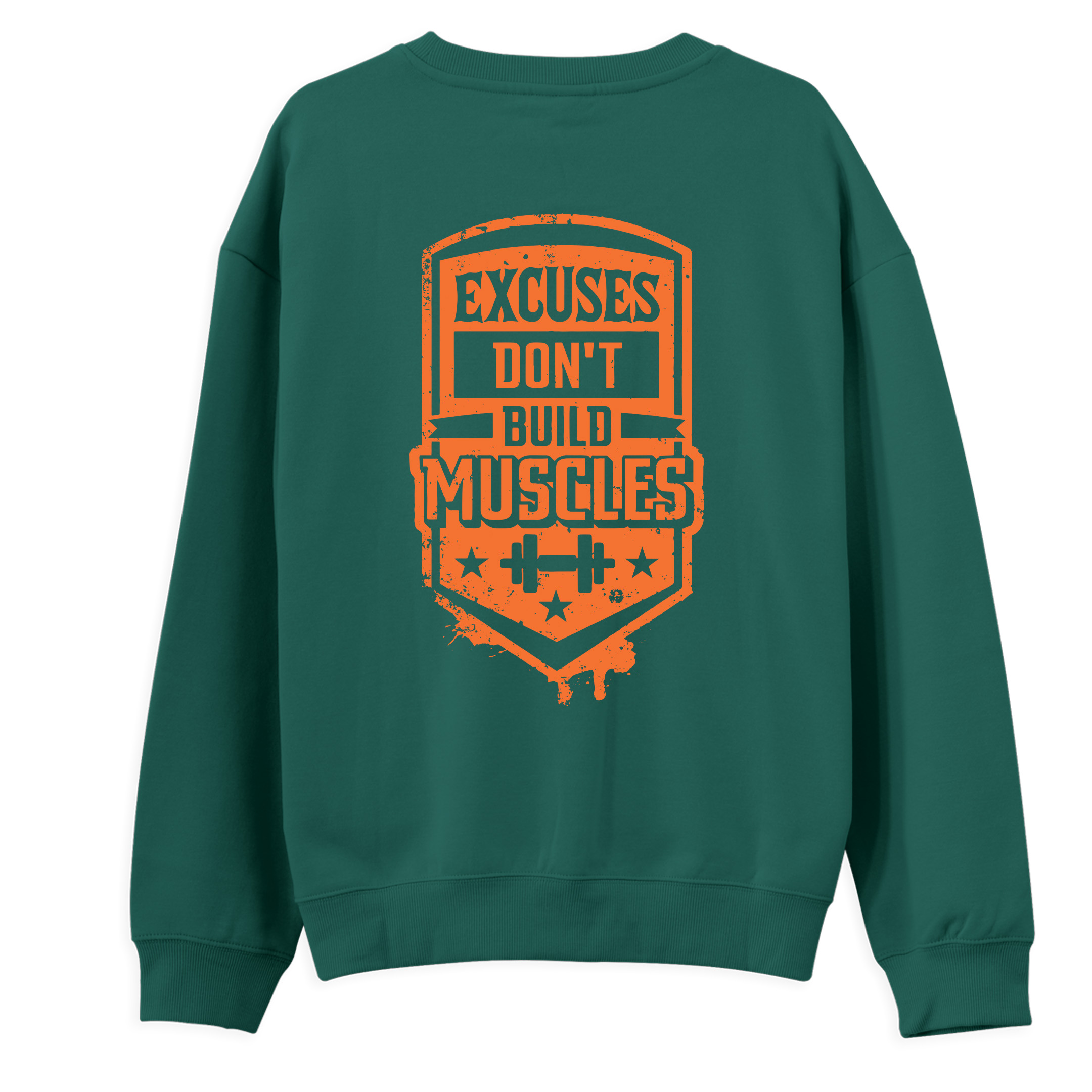 Excuses%20Don’t%20Build%20Muscles%20-%20Regular%20Sweatshirt%20Yeşil